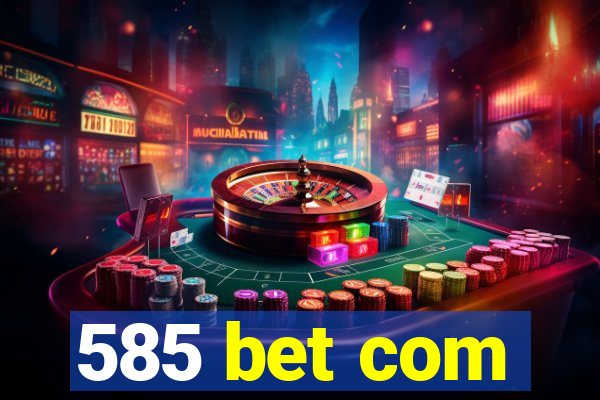 585 bet com